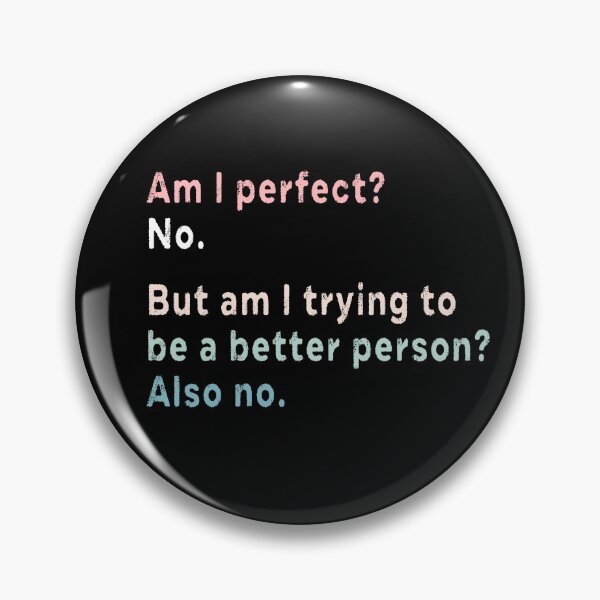 Item preview, Am I perfect No But am I trying to be a better person Also no  designed and sold by AnimaLovers.