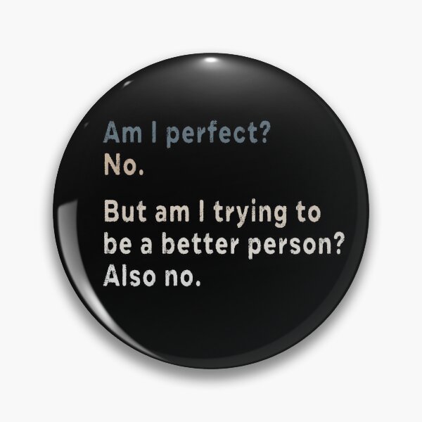 Item preview, Am I perfect No But am I trying to be a better person Also no  designed and sold by AnimaLovers.