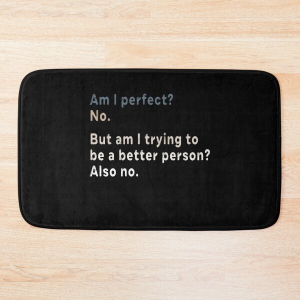 Item preview, Am I perfect No But am I trying to be a better person Also no  designed and sold by AnimaLovers.