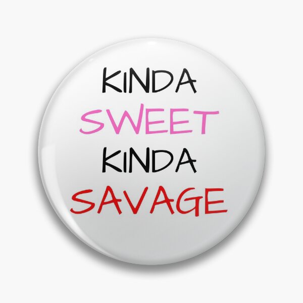 Item preview, Kinda Sweet Kinda Savage designed and sold by mind-illusions.