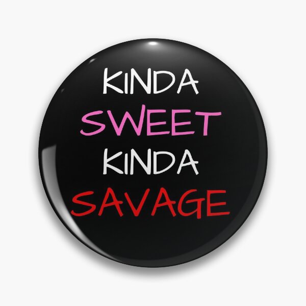 Item preview, Kinda Sweet Kinda Savage designed and sold by mind-illusions.