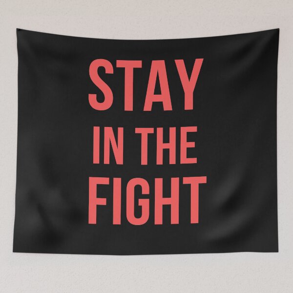 Item preview, Stay In The Fight designed and sold by Best-art.