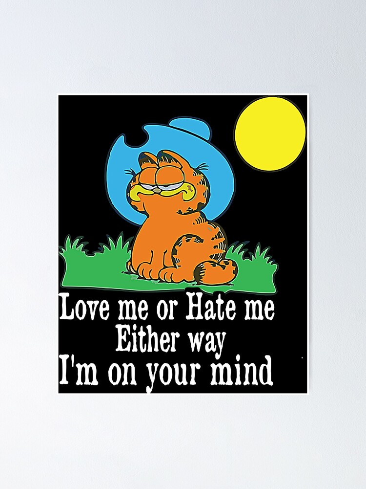 Póster «Ámame o ódiame de cualquier manera Estoy en tu mente, frases de  vaquero de Garfield, camiseta de vaquero de Garfield» de tuoiho257 |  Redbubble