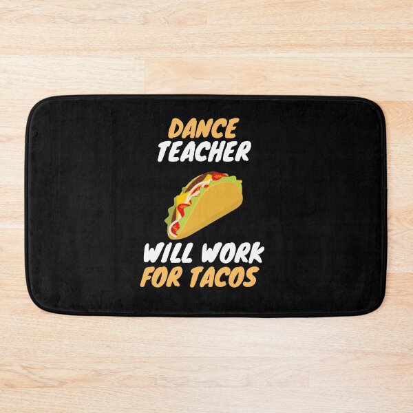 Item preview, dance teachers love tacos designed and sold by SnowballStep.