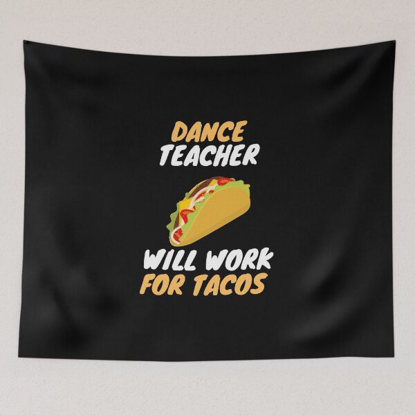 Item preview, dance teachers love tacos designed and sold by SnowballStep.