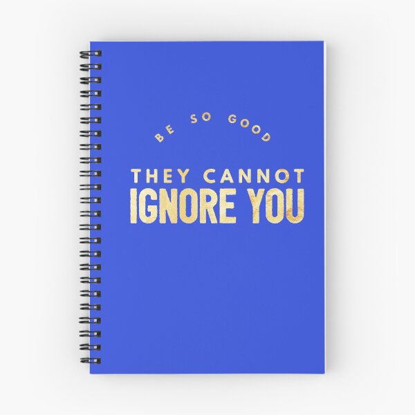Item preview, Be So Good They Cannot Ignore You (gold text) designed and sold by HamiltonmagicTs.