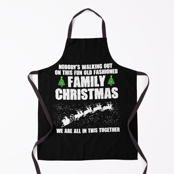 Item preview, Nobody's Walking Out On This Fun Old Fashioned Family Christmas designed and sold by Th3 Merch.