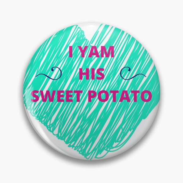 Item preview, I Yam His Sweet Potato Girlfriend  designed and sold by TorieWear.