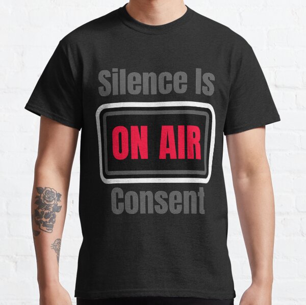 Silence Is Consent Classic T-Shirt