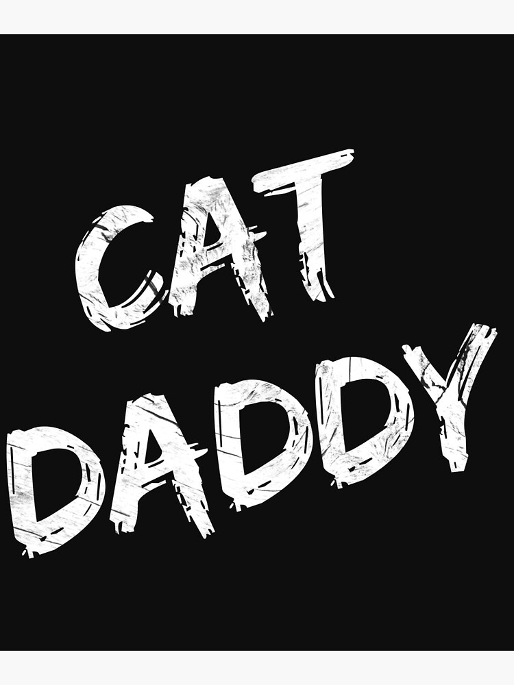 "Cat Daddy ((plain white text)" Poster by HamiltonmagicTs Redbubble