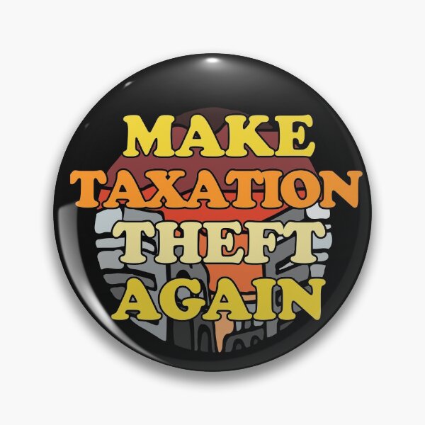 Item preview, Make Taxation Theft Again designed and sold by Chubuter.