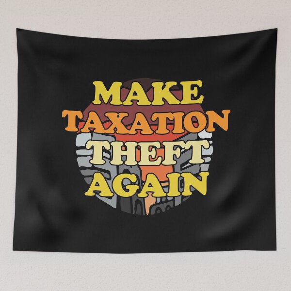 Item preview, Make Taxation Theft Again designed and sold by Chubuter.