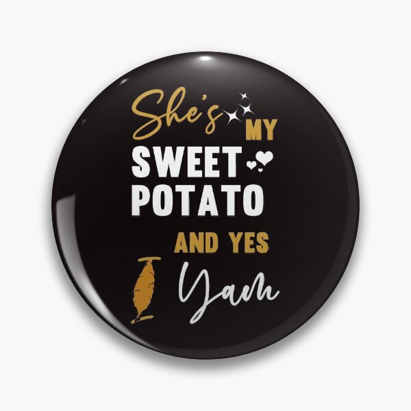 Item preview, She's my Sweet Potato And Yes I Yam - Funny Cool Yam Fruit And Text Graphics  designed and sold by leo121687.