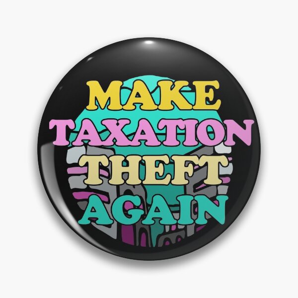 Item preview, Make Taxation Theft Again designed and sold by Chubuter.