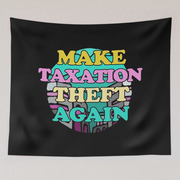 Item preview, Make Taxation Theft Again designed and sold by Chubuter.