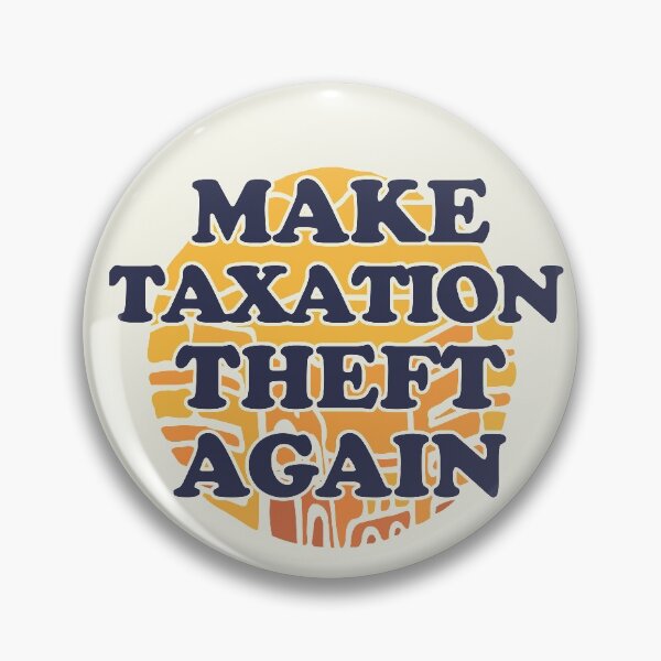 Item preview, Make Taxation Theft Again designed and sold by Chubuter.