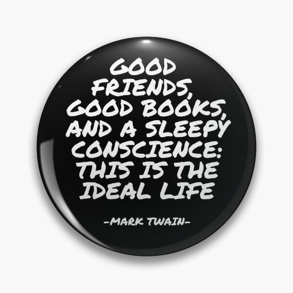 Item preview, Mark Twain - Good friends, good books, and a sleepy conscience: this is the ideal life designed and sold by appleofyoureye.
