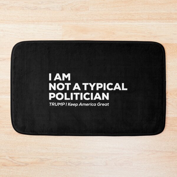 Item preview, I Am Not A Typical Politician. Trumpman Keep America Great designed and sold by So Witcasm ?.