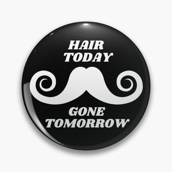 Item preview, Hair Today. Gone Tomorrow. Funny Movember Puns Mustache Design - Black Background.  designed and sold by mind-illusions.