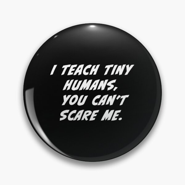 Item preview, I teach tiny humans, you don't scare me designed and sold by Beliche.