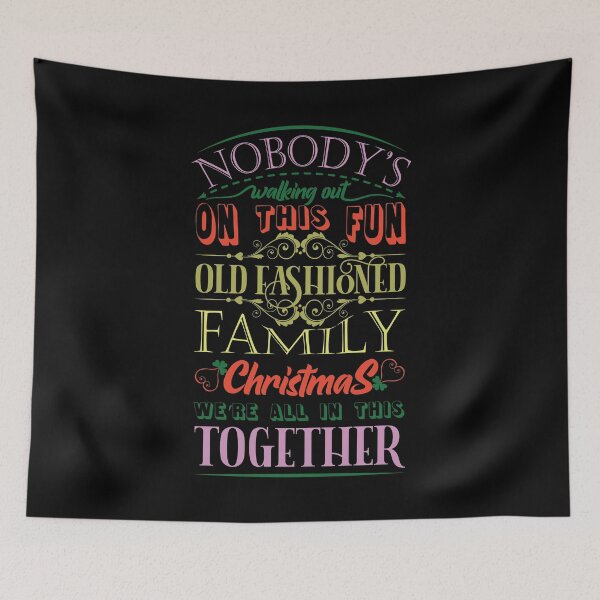 Item preview, Nobody's walking out on this fun old fashioned family Christmas were all in this together designed and sold by Beefytee.