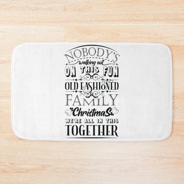 Item preview, Nobody's walking out on this fun old fashioned family Christmas were all in this together designed and sold by Beefytee.