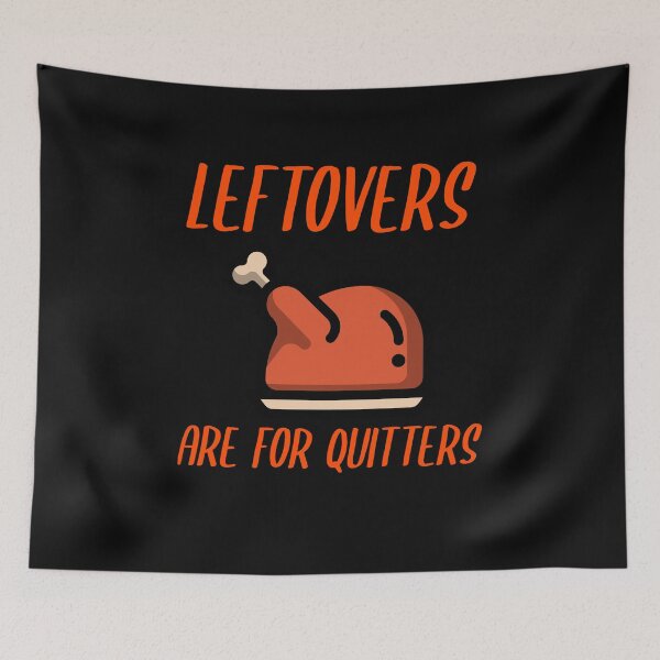 Item preview, Leftovers Are For Quitters T Shirt designed and sold by broiler1993.