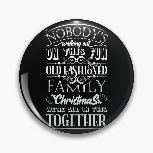 Item preview, Nobody's walking out on this fun old fashioned family Christmas were all in this together designed and sold by Beefytee.