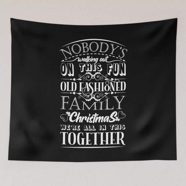 Item preview, Nobody's walking out on this fun old fashioned family Christmas were all in this together designed and sold by Beefytee.