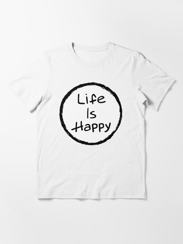 life is happy always sunny shirt