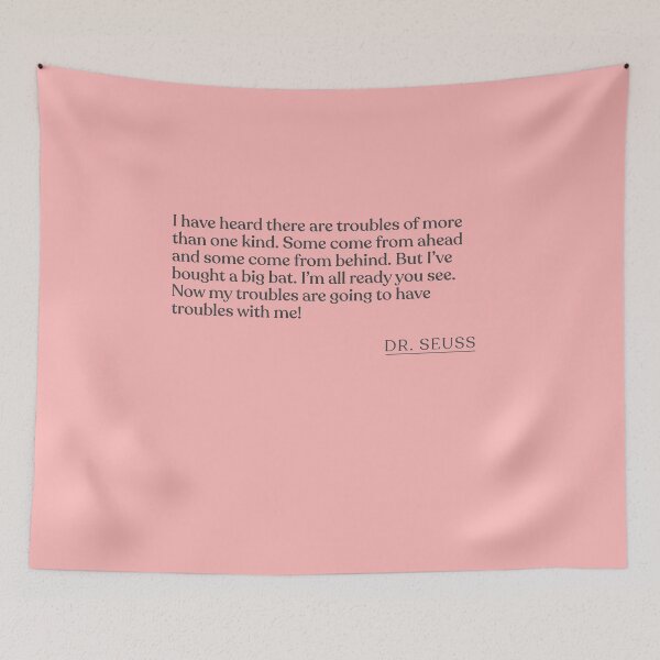 Item preview, Dr. Seuss - I have heard there are troubles of more than one kind. Some come from ahead and some come from behind. But I've bought a big bat designed and sold by BookQuoteMerch.