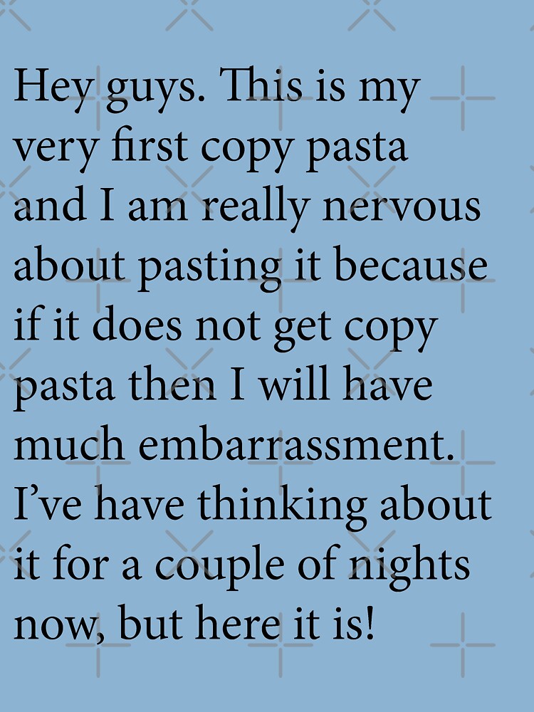 This is my very first copy pasta [Classic copypasta] Baby One