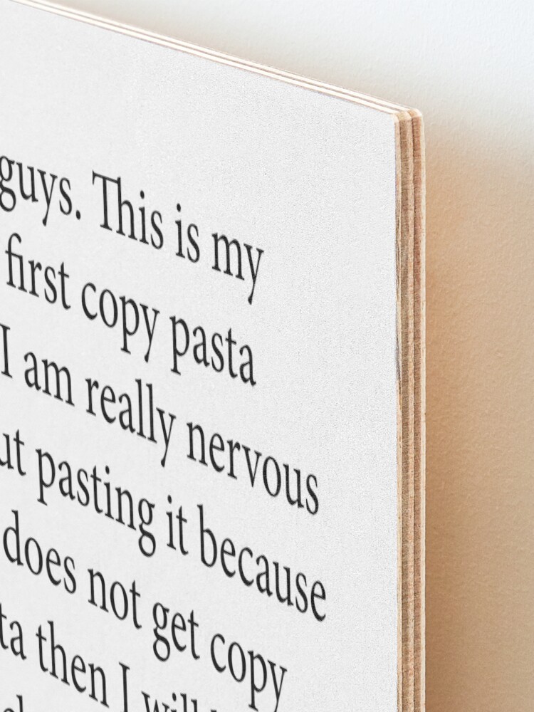 This is my very first copy pasta [Classic copypasta] Mounted, now playing  copypasta 