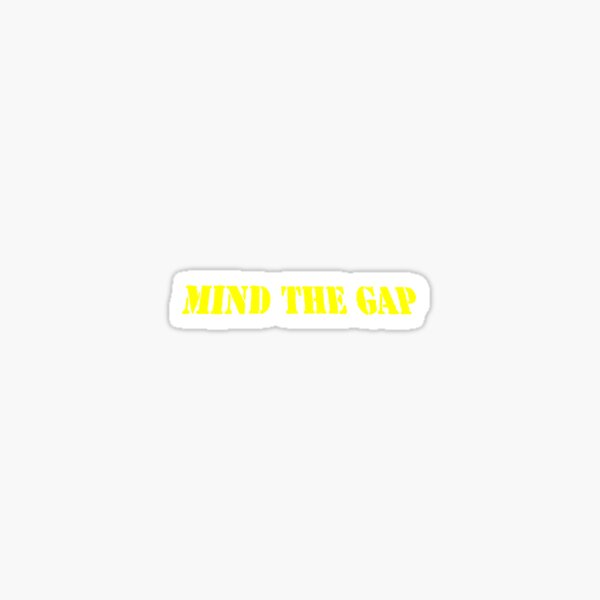 Mind The Gap Gifts & Merchandise for Sale | Redbubble