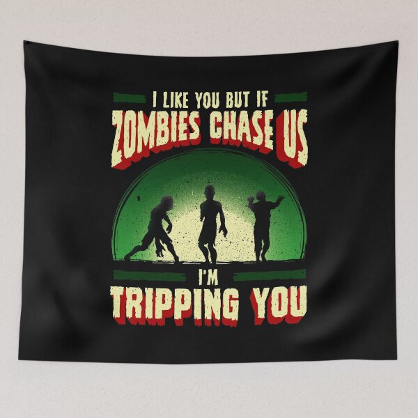 Item preview, I Like You But If Zombies Chase Us Im Tripping You designed and sold by perfectpresents.