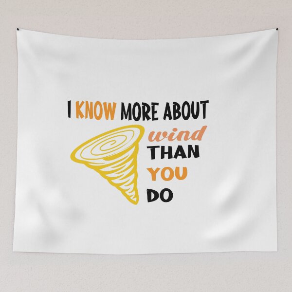 Item preview, I KNOW MORE ABOUT WIND THAN YOU DO FUNNY designed and sold by buzz1days.