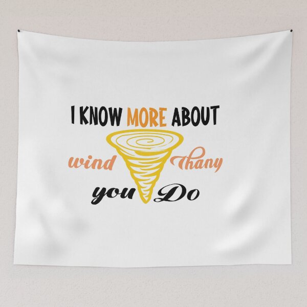 Item preview, I KNOW MORE ABOUT WIND THAN YOU DO FUNNY CUTE SKY designed and sold by buzz1days.