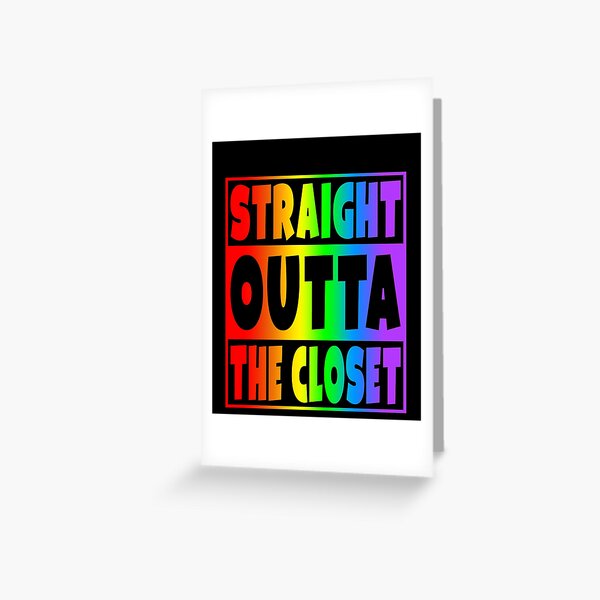 Straight Outta The Closet Greeting Card