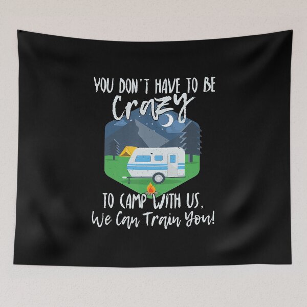 Item preview, You Don't Have To Be Crazy To Camp With Us  designed and sold by Leonard411.