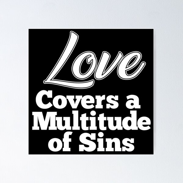 Item preview, Love Covers a Multitude of Sins designed and sold by thedvguy.