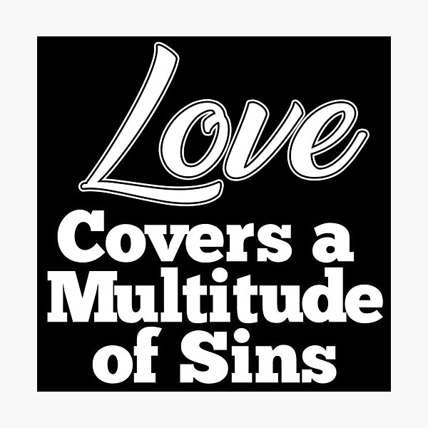 Item preview, Love Covers a Multitude of Sins designed and sold by thedvguy.