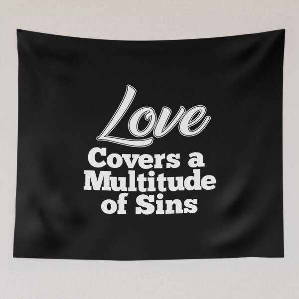 Item preview, Love Covers a Multitude of Sins designed and sold by thedvguy.