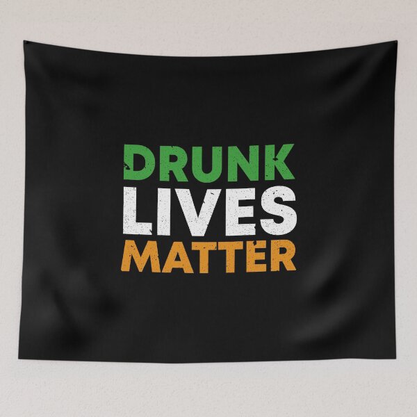Item preview, Drunk Lives Matter designed and sold by -Dominik-.