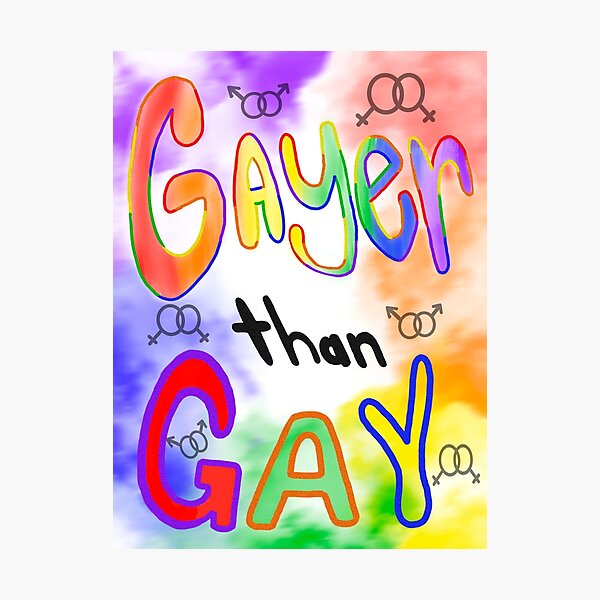 Gayer than Gay! Photographic Print