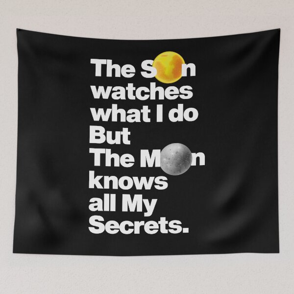 Item preview, The Sun watches what I do but The Moon Knows all my Secrets designed and sold by elhefe.