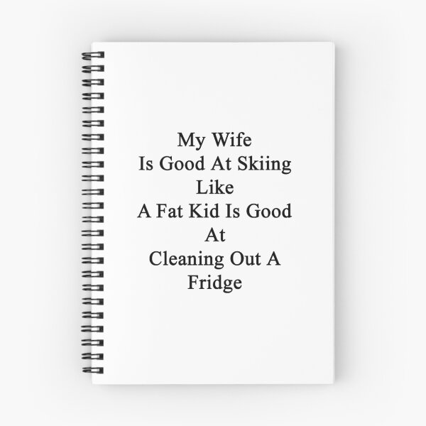 Item preview, My Wife Is Good At Skiing Like A Fat Kid Is Good At Cleaning Out A Fridge  designed and sold by supernova23.