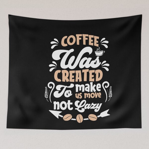 Item preview, coffe was created to make us move not lazy designed and sold by maryam madah.