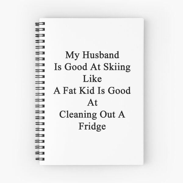 Item preview, My Husband Is Good At Skiing Like A Fat Kid Is Good At Cleaning Out A Fridge  designed and sold by supernova23.