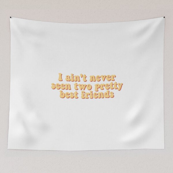 Item preview, I Ain't Never Seen Two Pretty Best Friends designed and sold by Lamebus.