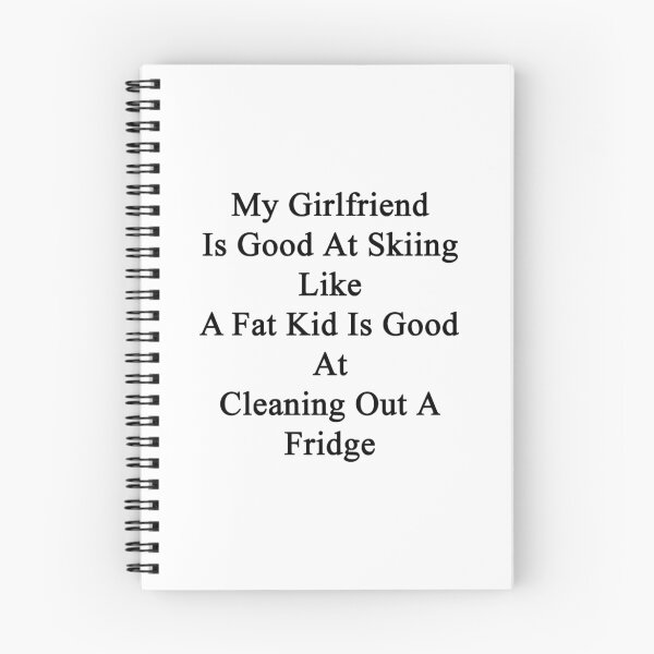 Item preview, My Girlfriend Is Good At Skiing Like A Fat Kid Is Good At Cleaning Out A Fridge  designed and sold by supernova23.